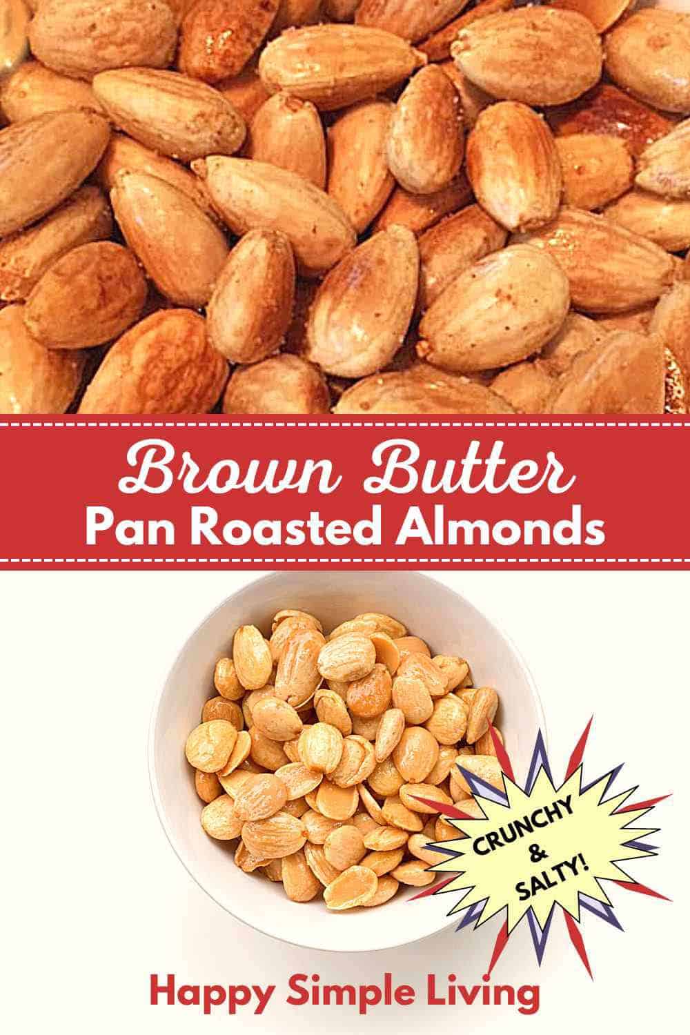 brown butter pan roasted almonds shown up close, and also in a white serving bowl.